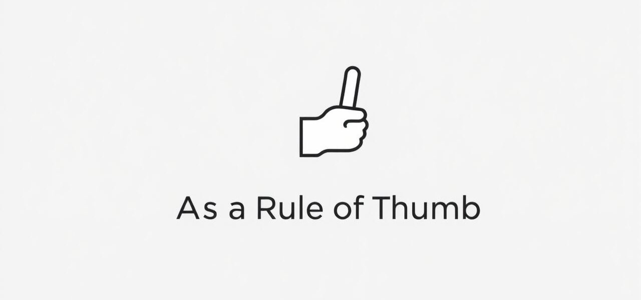 As A Rule Of Thumb Meaning