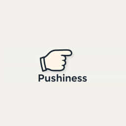 Is Pushiness A Word?