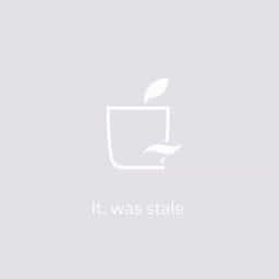 It Was Stale Meaning