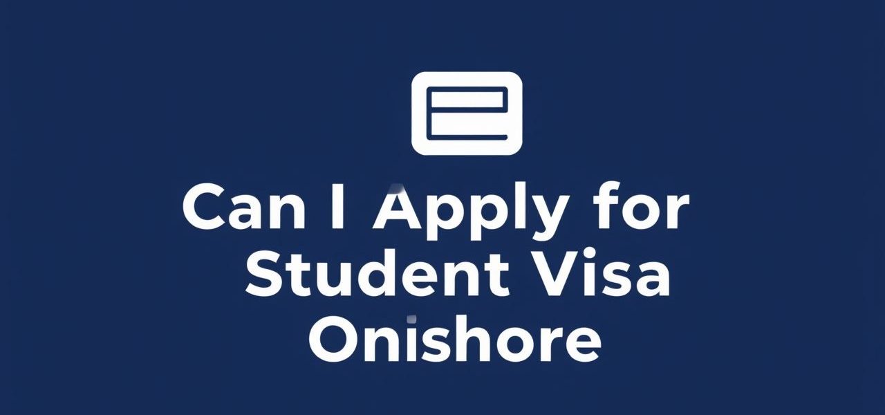 Can I Apply For Student Visa Onshore