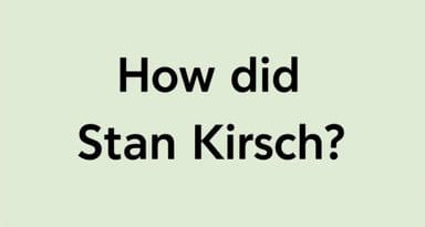 How Did Stan Kirsch Die