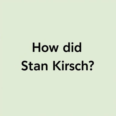 How Did Stan Kirsch Die