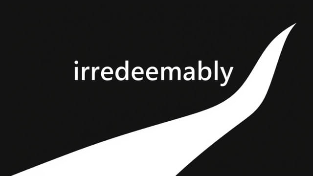 Irredeemably Definition In A Sentence