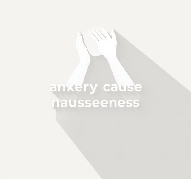 Does Anxiety Cause Nauseousness